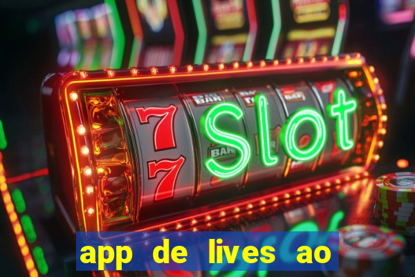 app de lives ao vivo 18